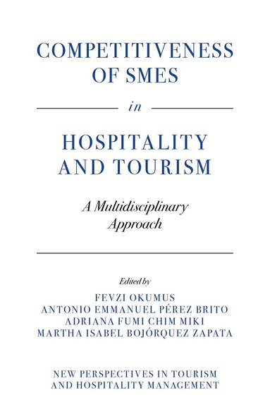 Fevzi Okumus, Antonio Emmanuel Pérez Brito, Adriana Fumi Chim-Miki, Martha Isabel Bojórquez Zapata - Competitiveness of SMEs in Hospitality and Tourism, Inbunden