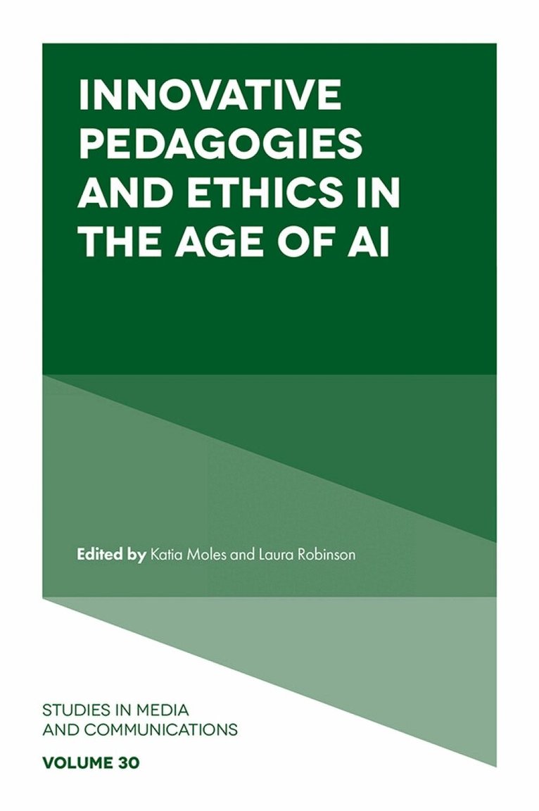 Katia Moles, Laura Robinson - Innovative Pedagogies and Ethics in the Age of AI, Inbunden