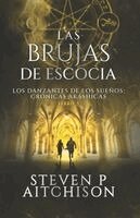 Steven P. Aitchison - Las Brujas de Escocia: Los Danzantes de Los Sueños Libro 5: Un Thriller de Fantasía Urbana, Magia y Misterio, Häftad