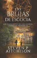 Steven P. Aitchison - Las Brujas de Escocia: Los Danzantes de Los Sueños Libro 7: Un Thriller de Fantasía Urbana, Magia y Misterio, Häftad