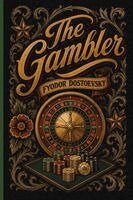Fyodor M. Dostoevsky - The Gambler: A story about toxic relationships and gambling, Häftad