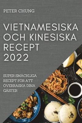 bokomslag Vietnamesiska Och Kinesiska Recept 2022