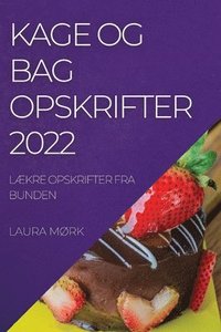 bokomslag Kage Og Bag Opskrifter 2022