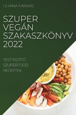 Liliana Farkas, LILIANA FARKAS - Szuper Vegán Szakaszkönyv 2022, Häftad