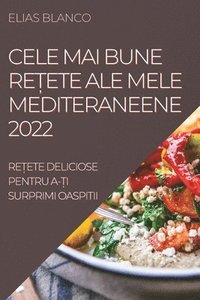 bokomslag Cele Mai Bune Re&#538;ete Ale Mele Mediteraneene 2022
