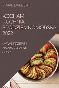 bokomslag Kocham Kuchnia &#346;rdziemnomorska 2022