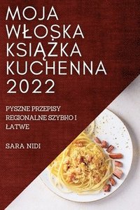 bokomslag Moja Wloska Ksi&#260;&#379;ka Kuchenna 2022