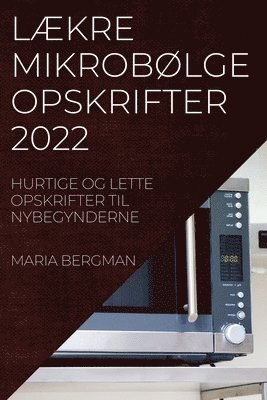 bokomslag LÆkre MikrobØlgeopskrifter 2022