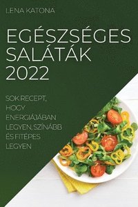 bokomslag Egészséges Saláták 2022