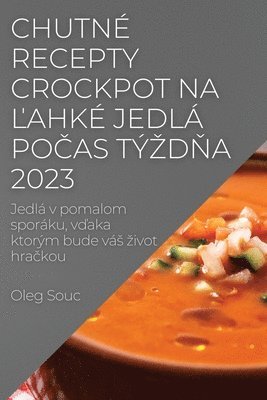 bokomslag Chutn recepty Crockpot na &#318;ahk jedl po&#269;as tzd&#328;a 2023