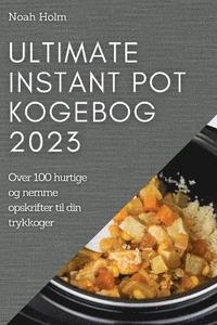 bokomslag Ultimate Instant Pot Kogebog 2023