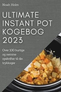 bokomslag Ultimate Instant Pot Kogebog 2023