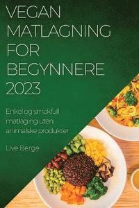 bokomslag Vegan Matlagning for Begynnere 2023