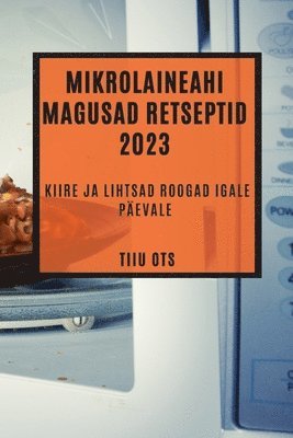 Mikrolaineahi magusad retseptid 2023 1