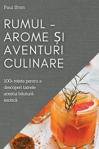 bokomslag Rumul - Arome &#537;i Aventuri culinare