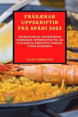 Clara Rodriguez, CLARA RODRIGUEZ - FrábÆrar Uppskriftir Frá Spáni 2023, Häftad
