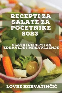 bokomslag Recepti za salate za po&#269;etnike 2023