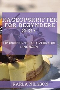 bokomslag Kageopskrifter for begyndere 2023
