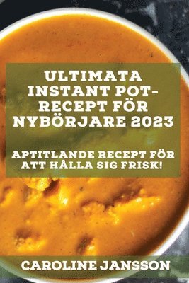 bokomslag Ultimata Instant Pot-recept fr nybrjare 2023