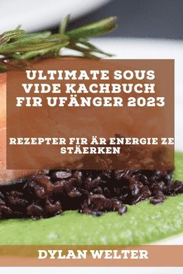 Dylan Welter - Ultimate Sous Vide Kachbuch fir Ufänger 2023, Häftad