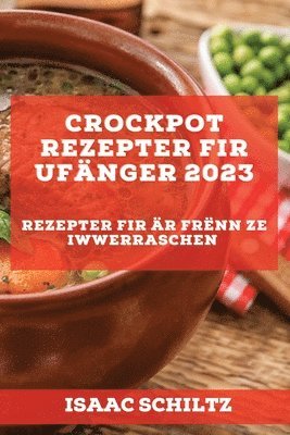 Isaac Schiltz - Crockpot Rezepter fir Ufänger 2023, Häftad