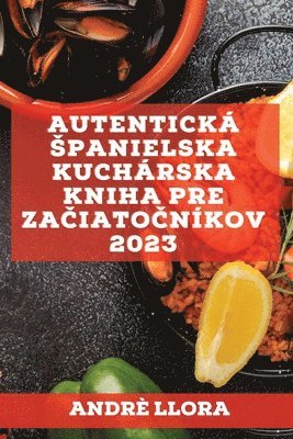 Andrè Llora, Andrè - Autentická spanielska kuchárska kniha pre začiatočníkov 2023, Häftad
