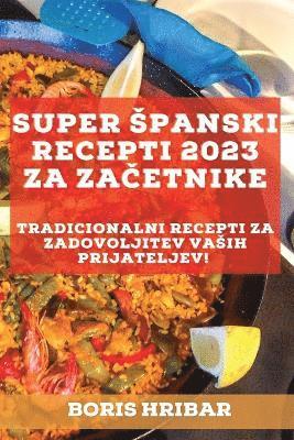 bokomslag Super spanski recepti 2023 za za&#269;etnike