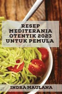 bokomslag Resep Mediterania Otentik 2023 untuk pemula