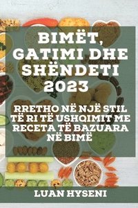 bokomslag Bimët, Gatimi dhe Shëndeti 2023