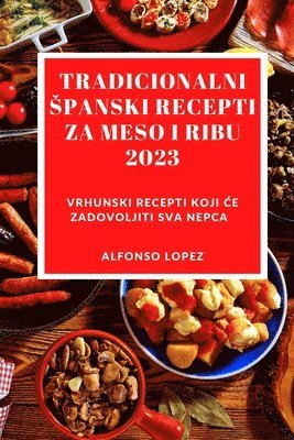 Alfonso Lopez - Tradicionalni Spanski Recepti Za Meso I Ribu 2023, Häftad