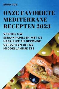 bokomslag Onze favoriete Mediterrane recepten 2023