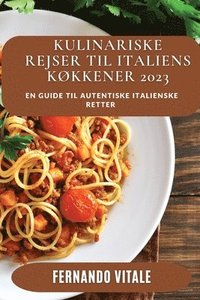 bokomslag Kulinariske Rejser til Italiens Kokkener 2023
