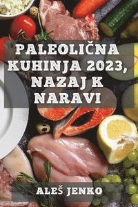 bokomslag Paleoli&#269;na kuhinja 2023, nazaj k naravi
