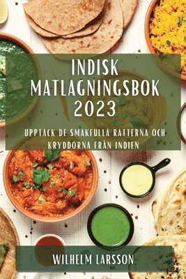 Wilhelm Larsson - Indisk matlagningsbok 2023, Häftad