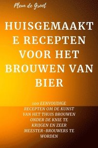 bokomslag Huisgemaakte Recepten Voor Het Brouwen Van Bier