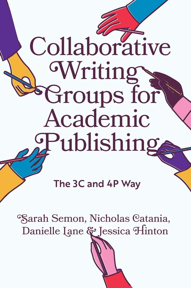 Sarah Semon, Nicholas Catania, Danielle Lane, Jessica Hinton, USA) Semon, Sarah (Vanderbilt University, USA) Catania, Nicholas (State College of Florida, USA) Lane, Danielle (Western Oregon University, USA) Hinton, Jessica (University of South Florida - Collaborative Writing Groups for Academic Publishing, Inbunden