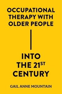 bokomslag Occupational Therapy with Older People Into the 21st Century