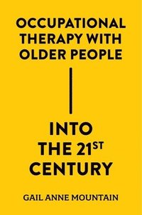 bokomslag Occupational Therapy with Older People Into the 21st Century