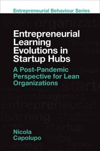 bokomslag Entrepreneurial Learning Evolutions in Startup Hubs