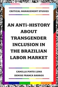 bokomslag An ANTi-History about Transgender Inclusion in the Brazilian Labor Market