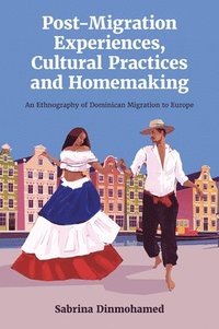 bokomslag Post-Migration Experiences, Cultural Practices and Homemaking