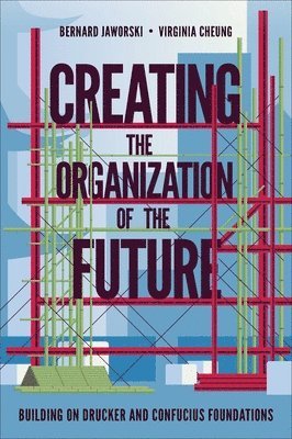 Creating the Organization of the Future 1