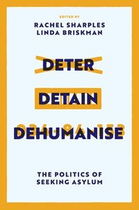 bokomslag Deter, Detain, Dehumanise