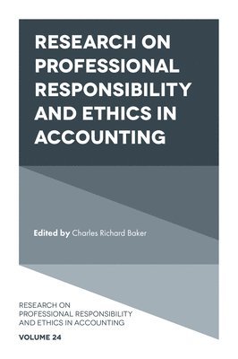 C. Richard Baker, USA) Baker, C. Richard (Adelphi University - Research on Professional Responsibility and Ethics in Accounting, Inbunden
