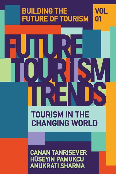 Canan Tanrisever, Hüseyin Pamukçu, Anukrati Sharma - Future Tourism Trends Volume 1, Inbunden