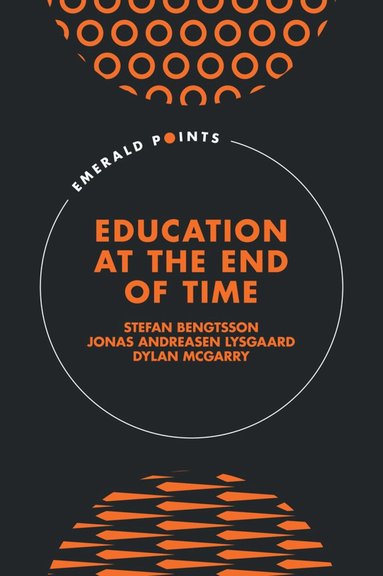 Stefan Bengtsson, Jonas Andreasen Lysgaard, Dylan McGarry - Education at the End of Time, Inbunden
