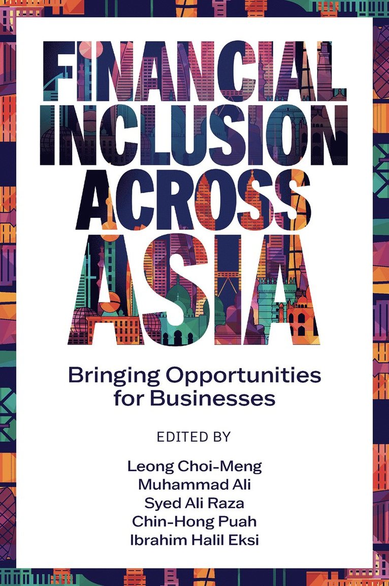 Choi-Meng Leong, Muhammad Ali, Syed Ali Raza, Chin-Hong Puah, Ibrahim Halil Eksi, Malaysia) Leong, Choi-Meng (UCSI University Kuala Lumpur, Malaysia) Ali, Muhammad (Taylor’s University, Pakistan) Raza, Syed Ali (Iqra University, Malaysia) Puah, Chin-Hong (Universiti Malaysia Sarawak, Turkey) Eksi, Ibrahim Halil (University of Gaziantep, Leong Choi-Meng - Financial Inclusion Across Asia, Inbunden