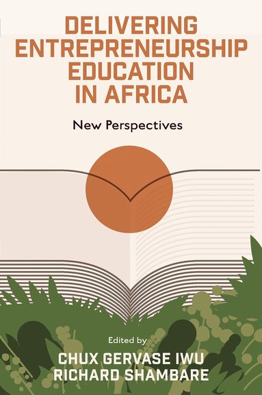 Chux Gervase Iwu, Richard Shambare - Delivering Entrepreneurship Education in Africa, Inbunden