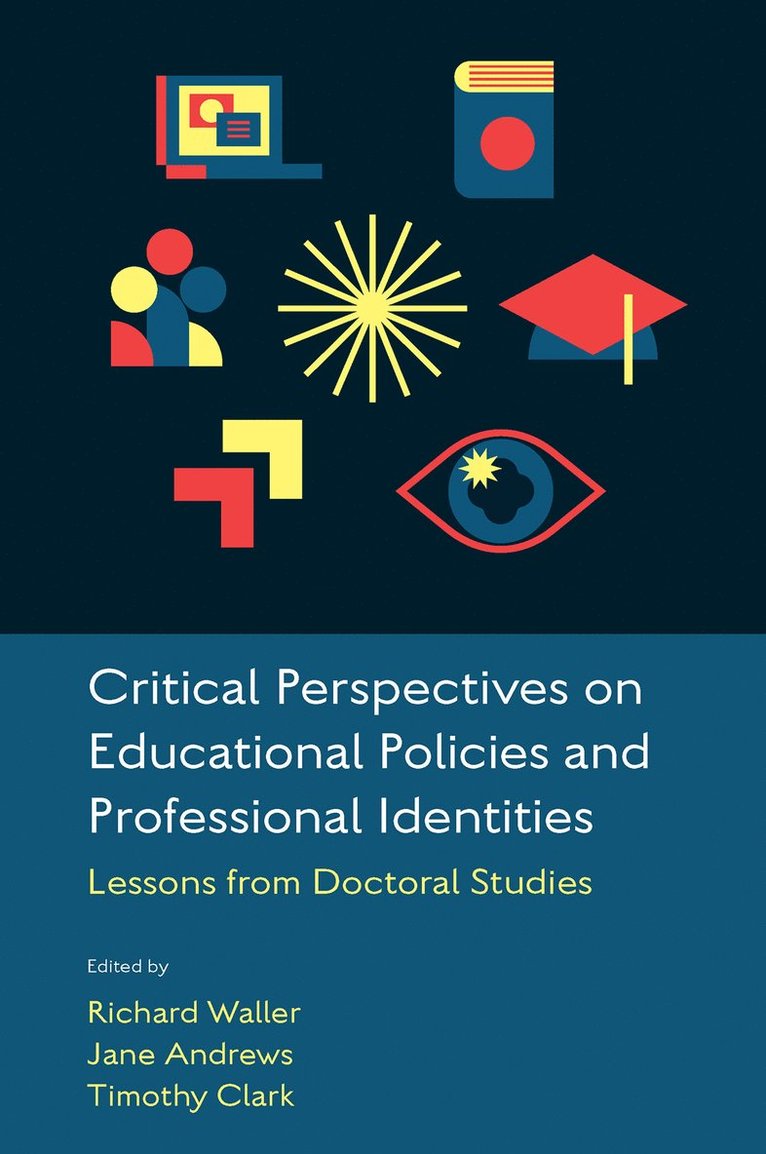 Richard Waller, Jane Andrews, Timothy Clark, UK) Waller, Richard (University of the West of England, UK) Andrews, Jane (University of the West of England, UK) Clark, Timothy (University of the West of England, Richard Waller - Critical Perspectives on Educational Policies and Professional Identities, Inbunden