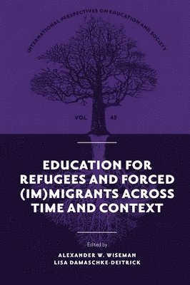 Education for Refugees and Forced (Im)Migrants Across Time and Context 1